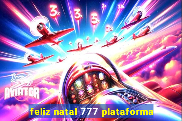 feliz natal 777 plataforma